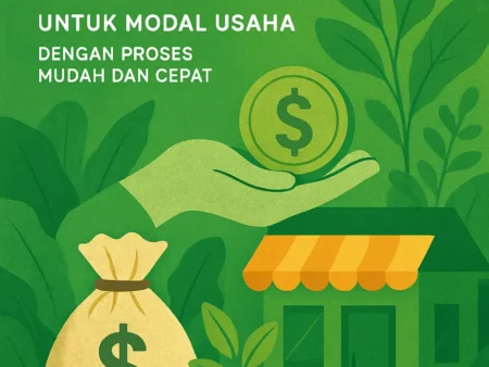 Pinjaman Cepat untuk Modal Usaha dengan Proses Mudah dan Cepat